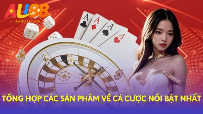 Tổng hợp các sản phẩm về cá cược nổi bật nhất